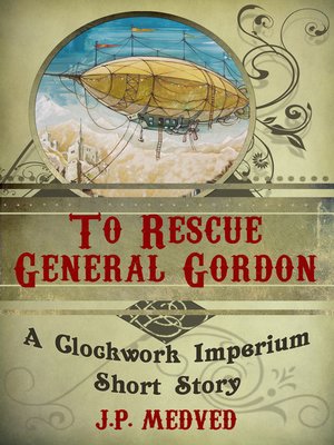 cover image of To Rescue General Gordon (a steampunk short story)